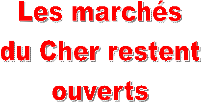 Les march�s
du Cher restent
ouverts