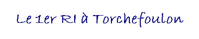 Le 1er RI � Torchefoulon
